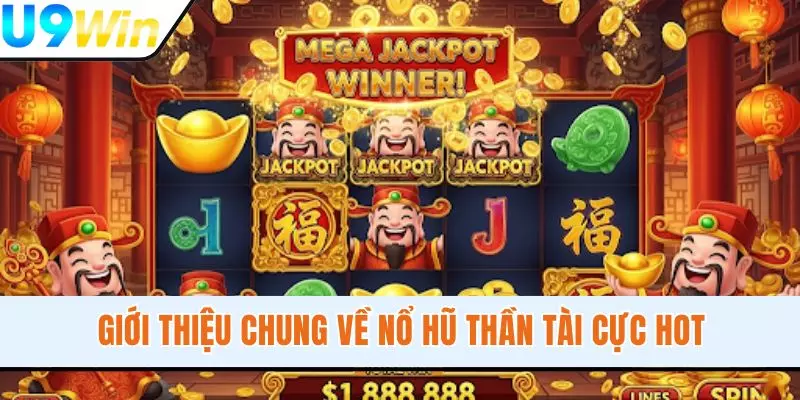 Giới thiệu chung về nổ hũ Thần Tài cực hot